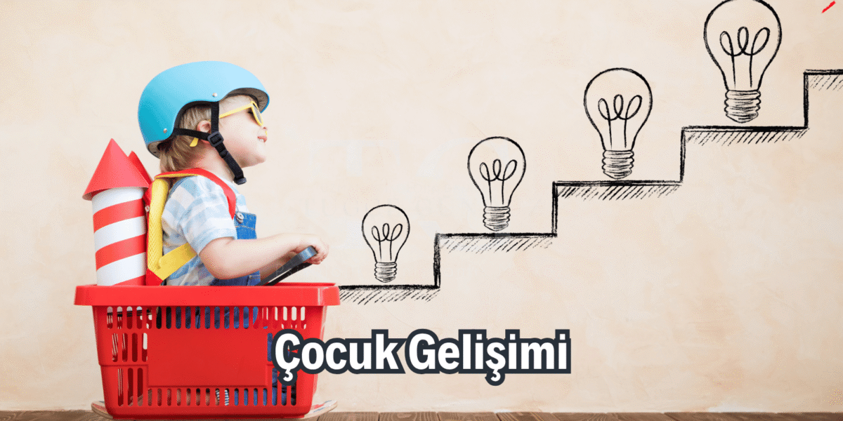 Çocuk Gelişimi Çocuk Gelişimi